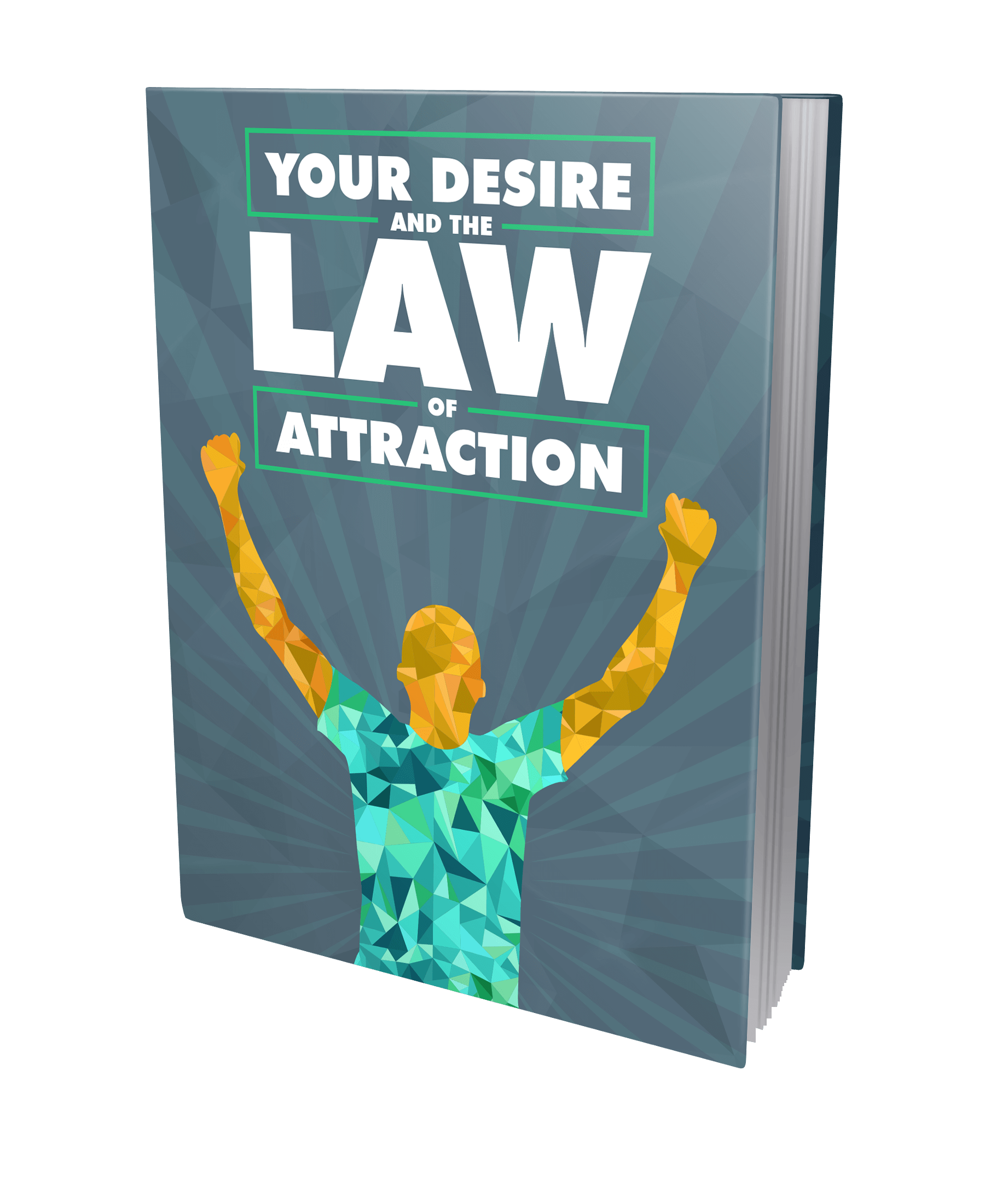 your desire and the law of attraction your desire and the law of attraction
